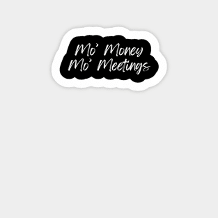 Mo' Money Mo' Meetings Sticker